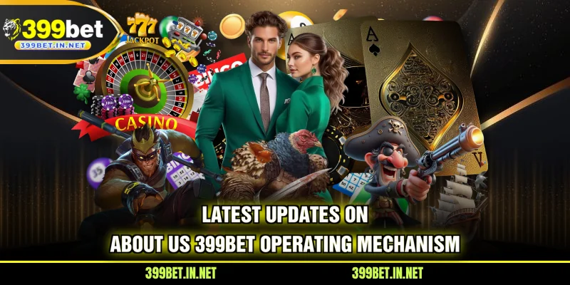 Latest updates on About Us 399BET operating mechanism