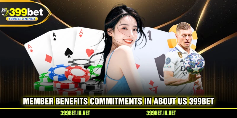 Member benefits commitments in About Us 399BET